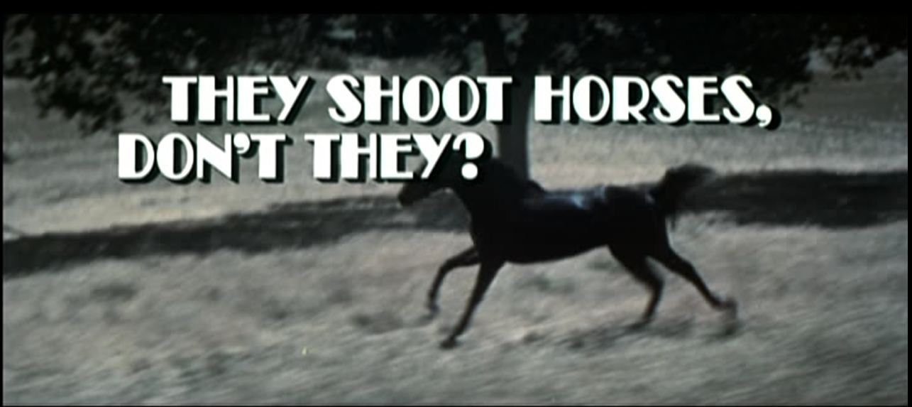 DREAMS ARE WHAT LE CINEMA IS FOR... THEY SHOOT HORSES, DON'T THEY? 1969